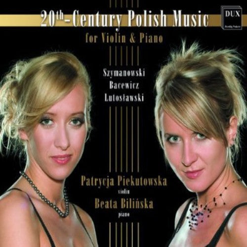 Patrycja Piekutowska - 20th-Century Polish Music for Violin & Piano [CD]