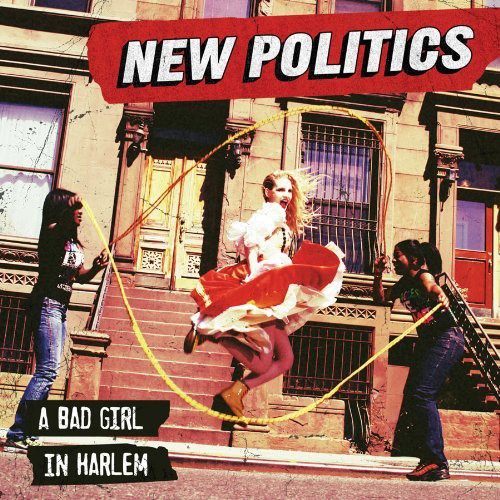 New Politics - A Bad Girl In Harlem [CD]