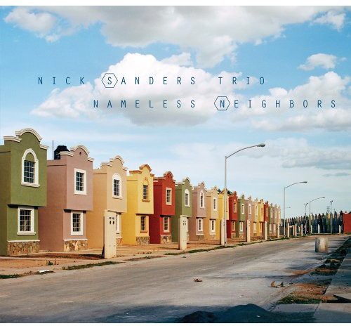 Nick Sanders Trio - Nameless Neighbors [CD]