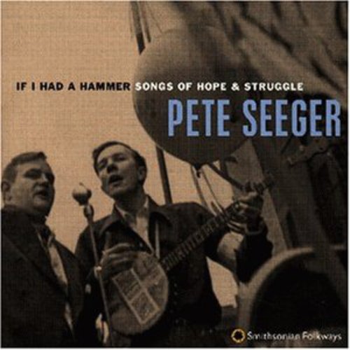 Pete Seeger - If I Had a Hammer: Songs of Hope & Struggle [CD]