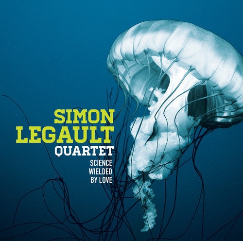 Simon Legault Quartet - Science Wielded By Love (Feat. Frank Lozano, Adrian Vedady & Mark Wheaton) [CD]