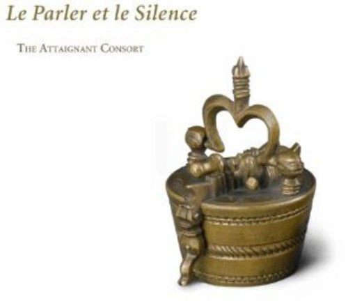 Bassano / Attaignant Consort - Le Parler Et Le Silence [CD]