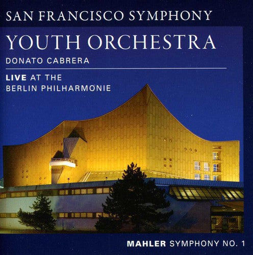 Mahler / San Francisco Sym Youth Orch / Cabrera - Symphony 1: Live at the Berlin Philharmonie [CD]