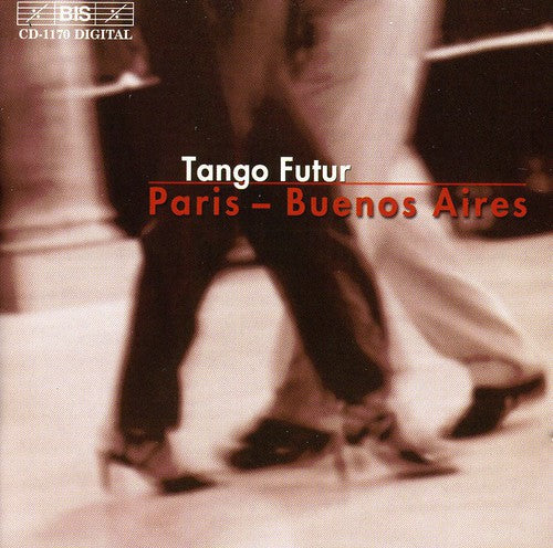 Tango Futur - Paris-Buenos Aires [CD]