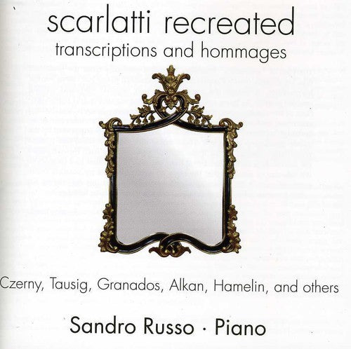 Sandro Russo - Scarlatti Recreated: Transcriptions & Hommages [CD]
