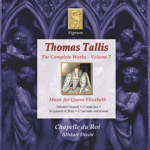 Tallis / Chapelle Du Roi / Dixon - Complete Works 7: Music for Queen Elizabeth [CD]