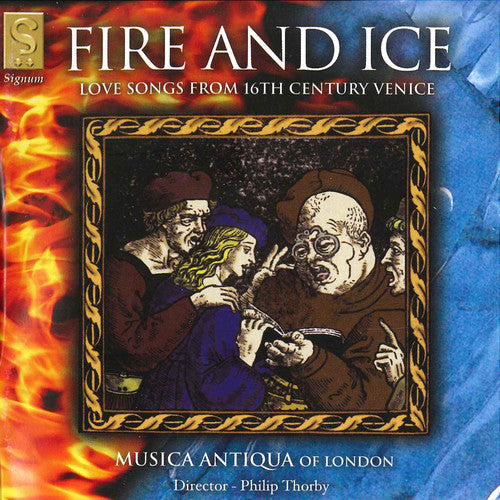 Musica Antiqua London / Tromboncino / Venetus - Fire & Ice: Love Songs from 16th Century Venice [CD]