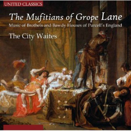 Purcell / City Waites - Mufitians of Grope Lane: Music of Brothels & Bawdy [CD]