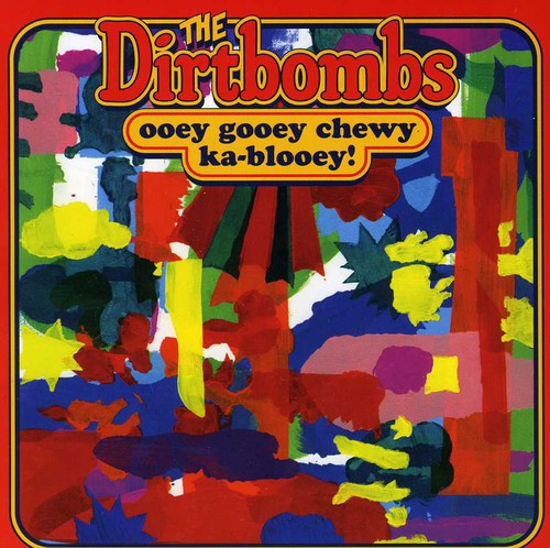 Dirtbombs - Ooey Gooey Chewy Ka-blooey! [CD]