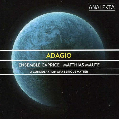 Ensemble Caprice - Adagio: A Consideration of a Serious Matter [CD]
