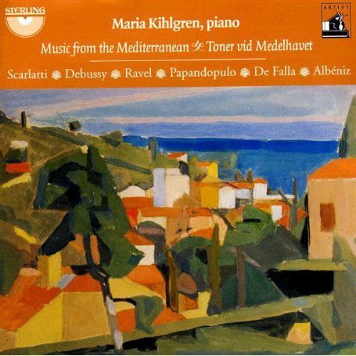 Scarlatti / Debussy / Ravel / De Falla / Kihlgren - Music from the Mediterranean [CD]