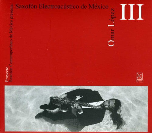 Omar Lopez - Saxofon Electroacustico de Mexico [CD]