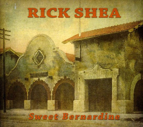 Rick Shea - Sweet Bernardine [CD]
