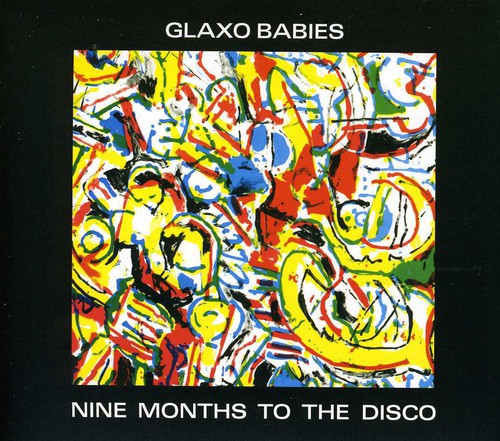 Glaxo Babies - Nine Months to the Disco [CD]