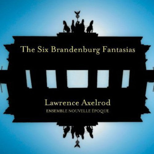 Lawrence Axelrod - Six Brandenburg Fantasias [CD]