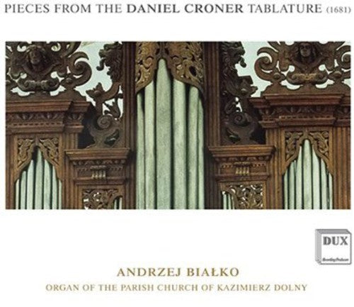 Andrzej Bialko - Pieces from the Daniel Croner Tablature (1681) [CD]
