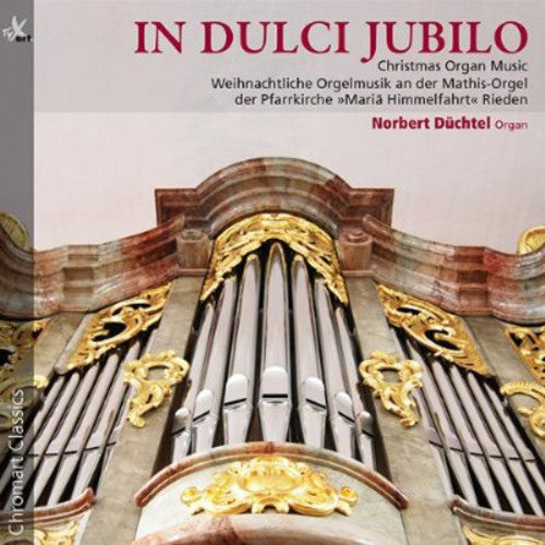 Norbert Duchtel - In Dulci Jubilo: Christmas Organ Music [CD]