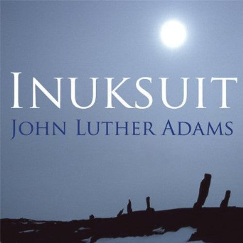 John Luther Adams - Adamsinuksuit [CD]