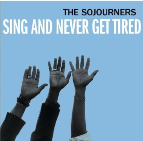 The Sojourners - Sing and Never Get Tired [CD]