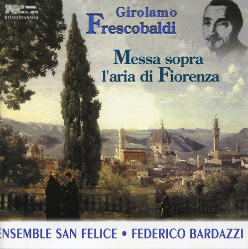 Frescobaldi / Ensemble San Felice / Bardazzi - Messa Sopra L'aria Di Fiorenza [CD]