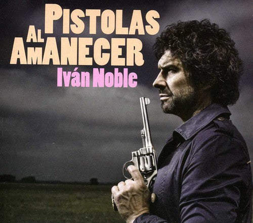Noble,ivan - Pistolas Al Amanecer - Music CD