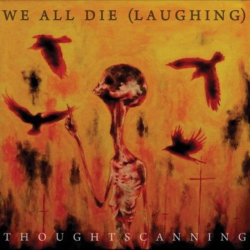 We All Die Laughing - Thoughtscanning [CD]