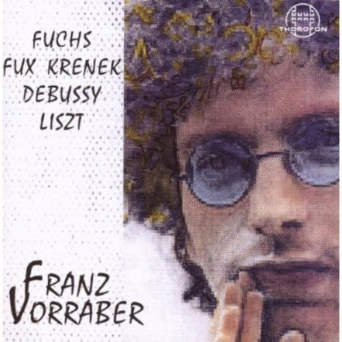 Franz Vorraber - Fuchs / Fux / Krenek / Debussy / Liszt [CD]