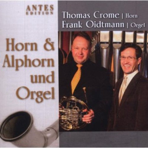 Thomas Crome, Frank Oidtmann - Horn Alphorn & Organ [CD]