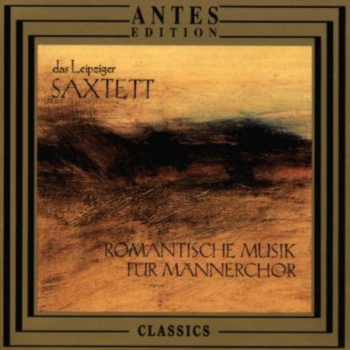 Das Leipziger Saxtett - Romantic Musik for Male Choir [CD]