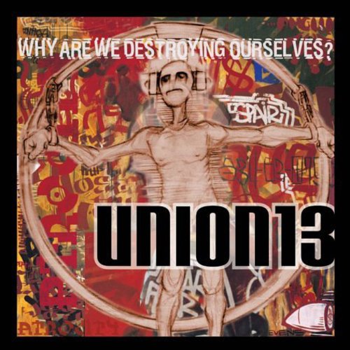 Union 13 - Why Are We Destroying Ourselves [CD]