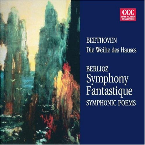 Beethoven / Berlioz - Die Weihe Des Hauses / Symphonie Fantastique [CD]
