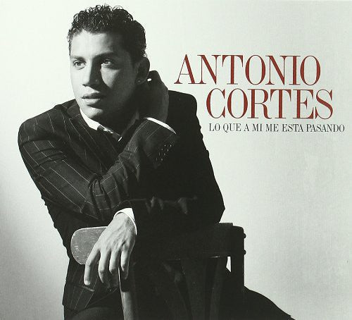 Antonio Cortes - Lo Que A Mi Me Esta Pasando [CD]