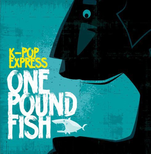 K-Pop Express - One Pound Fish [CD]