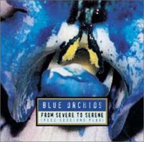 Blue Orchids - From Severe to Serene [CD]