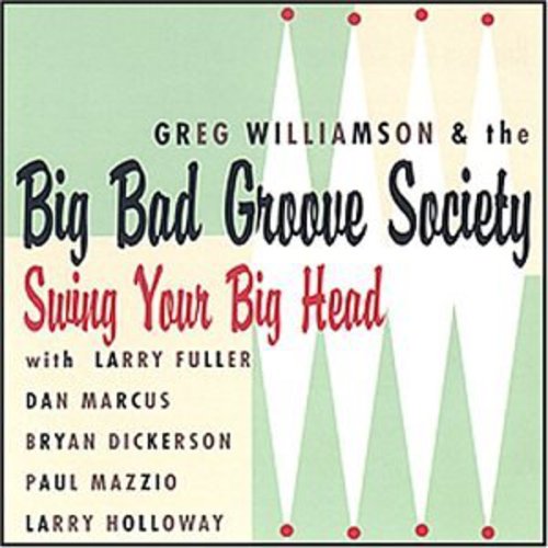 Greg Williamson & The Big Bad Groove Society - Swing Your Big Head [CD]