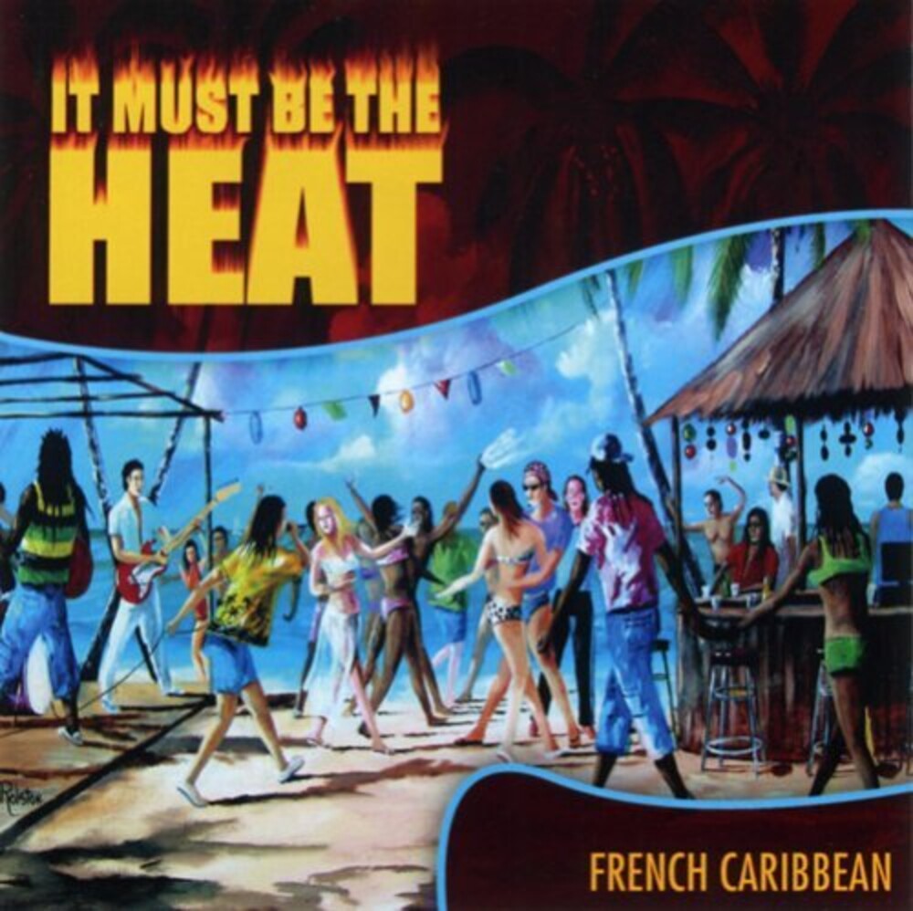 It Must Be The Heat French Caribbean / Various - It Must Be the Heat: French Caribbean [CD]
