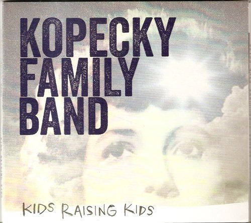 Kopecky Family Band - Kids Raising Kids [CD]