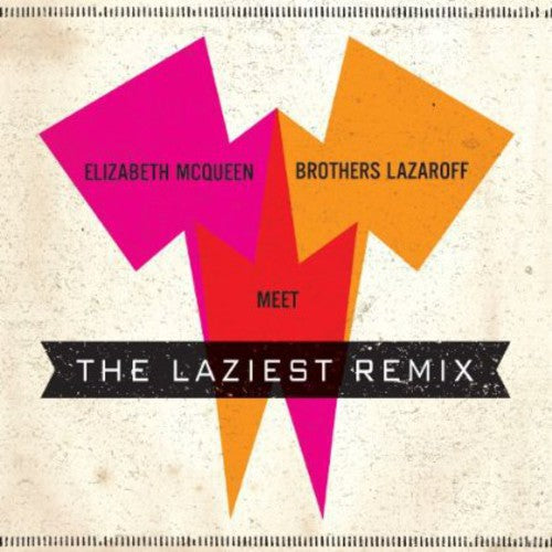 Elizabeth McQueen Meet Brothers Lazaroff - Elizabeth Mcqueen Meet Brothers Lazaroff: The Laziest Remix [CD]
