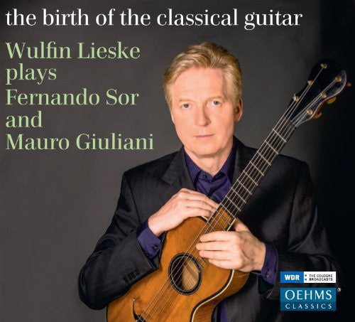 Wulfin Lieske - Birth of Classical Guitar [CD]