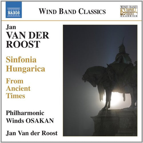 Jan Van der Roost - Sinfonia Hungarica from Ancient Times [CD]