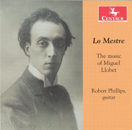 Llobet / Phillips - Lo Mestre: Music of Miguel Llobet [CD]