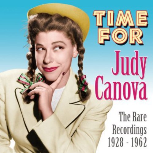 Judy Canova - Time For Judy Canova: The Rare Recordings 1928-1962 [CD]