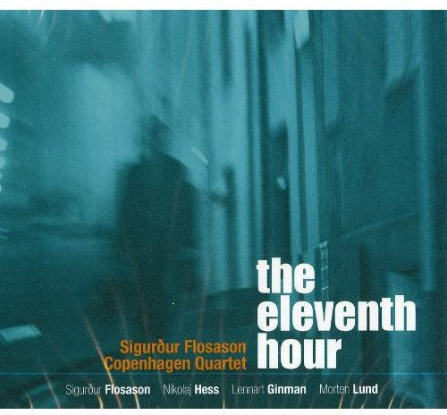 Sigurdur Flosason Copenhagen Quartet - The Eleventh Hour [CD]