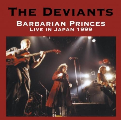 The Deviants - Barbarian Princes Live in Japan 1999 [CD]