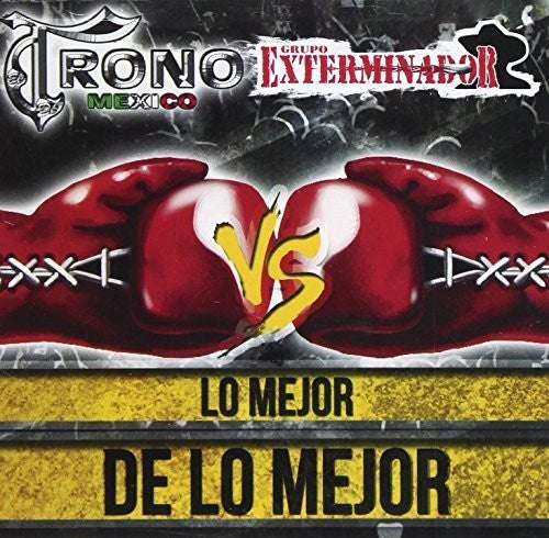 Trono De Mexico Vs / Groupo Exterminador - Lo Mejor de Lo Mejor [CD]