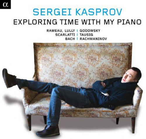 Rameau / Lully / Loeillet / Scarlatti / Bach - Exploring Time with My Piano [CD]