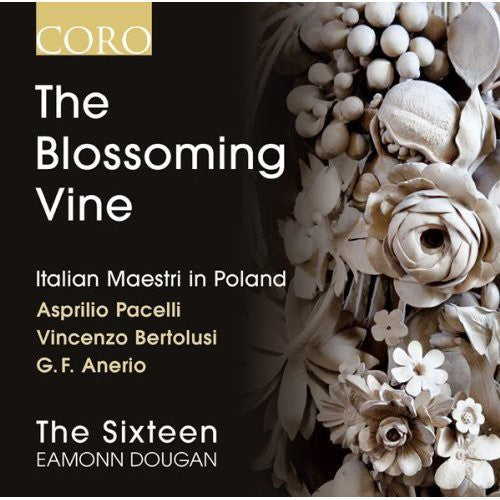Sixteen / Dougan / Pacelli / Bertolusi - Sixteen / Dougan / Pacelli / Bertolusi : Blossoming Vine: Italian Maestri in Poland [CD]
