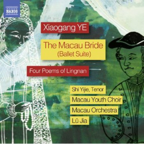 Yijie Shi - Macau Bride Suite Op34 Four Poems of Lingnan [CD]
