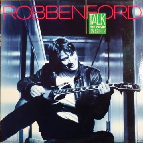 Robben Ford - Talk To Your Daughter (Jpn) [CD]