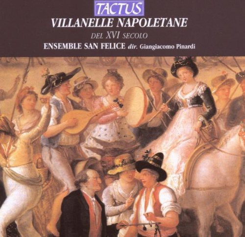 Ensemble San Felice - Villanelle Napoletane Del XVI [CD]